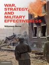 War, Strategy, and Military Effectiveness (eBook)